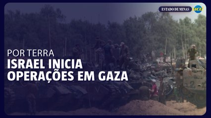 Israel inicia ‘amplas operações terrestres’ em Gaza
