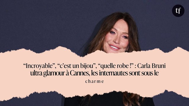 “Incroyable”, “c’est un bijou”, “quelle robe !” : Carla Bruni ultra glamour à Cannes, les internautes sont sous le charme