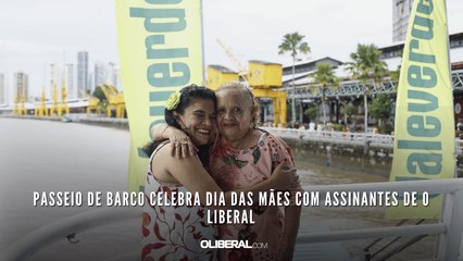 Passeio de barco celebra Dia das Mães com assinantes de O Liberal