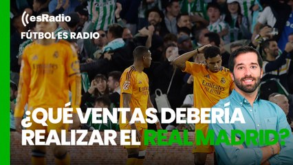 Fútbol es Radio: ¿Qué ventas debería realizar el Real Madrid?