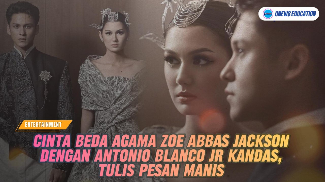 Cinta Beda Agama Zoe Abbas Jackson Dengan Antonio Blanco Jr Kandas, Tulis Pesan Manis