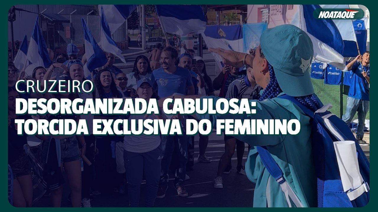 Desorganizada Cabulosa: Uma torcida dedicada ao futebol feminino do Cruzeiro