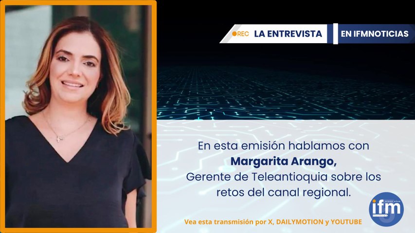 LA ENTREVISTA en IFMNOTICIAS: Margarita Arango, una mirada a la transformación de Teleantioquia