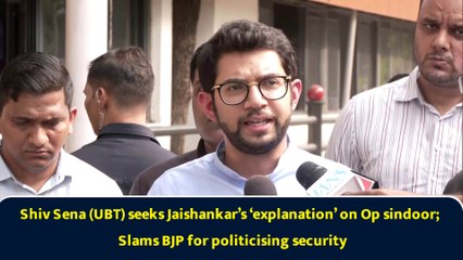 Shiv Sena (UBT) seeks Jaishankar’s ‘explanation’ on Op sindoor; Slams BJP for politicising security