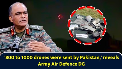 '800 to 1000 drones were sent by Pakistan,' reveals Army Air Defence DG