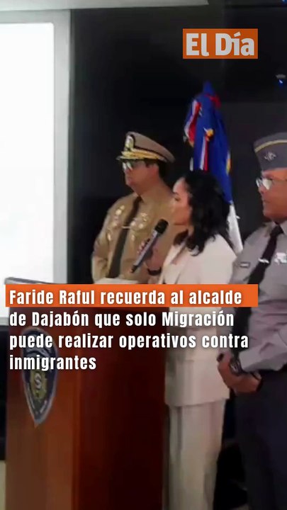 Faride Raful recuerda al alcalde de Dajabón que solo Migración puede realizar operativos contra inmigrantes