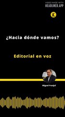 Editorial | ¿Hacia dónde vamos?