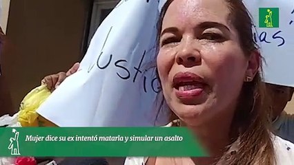 Mujer dice su ex intentó matarla y simular un asalto