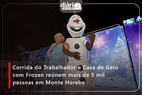 Corrida do Trabalhador e Casa de Gelo com Frozen reúnem mais de 5 mil pessoas em Monte Horebe
