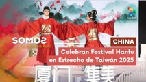 Celebran Festival Hanfu a través del Estrecho de Taiwán 2025 SOMOS 19-05-2025