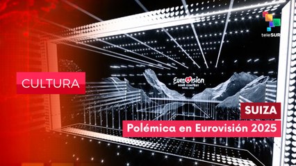 Cuestionada "inclusión" de Israel en Eurovisión 2025 CULTURA EDICIÓN CENTRAL 19-05-2025