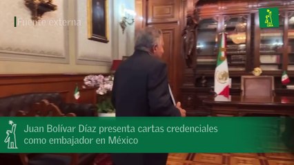 Juan Bolívar Díaz presenta cartas credenciales como embajador en México