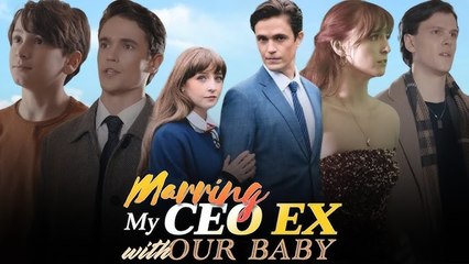 Marrying My CEO Ex With Our Baby Full Movie (Official Version)