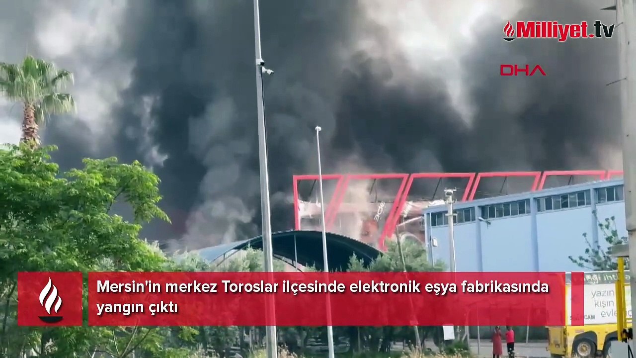 Mersin'de elektronik eşya fabrikasında yangın