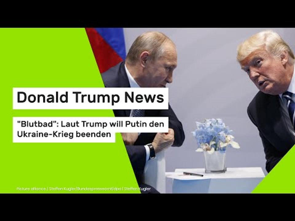 Donald Trump News: 'Blutbad': Laut Trump will Putin den Ukraine-Krieg beenden