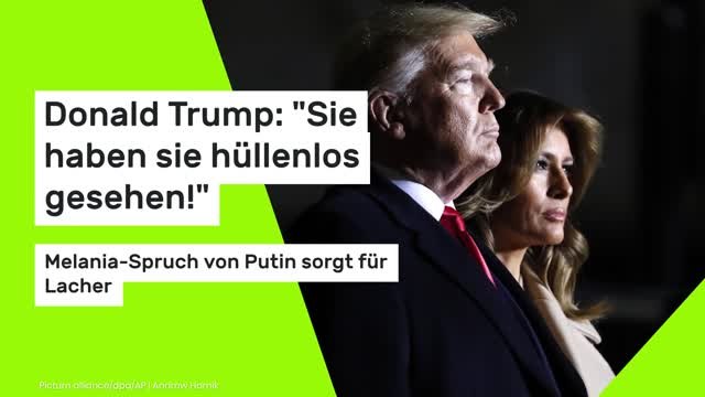 Donald Trump: Sie haben sie hüllenlos gesehen! Melania-Spruch von Putin sorgt für Lacher