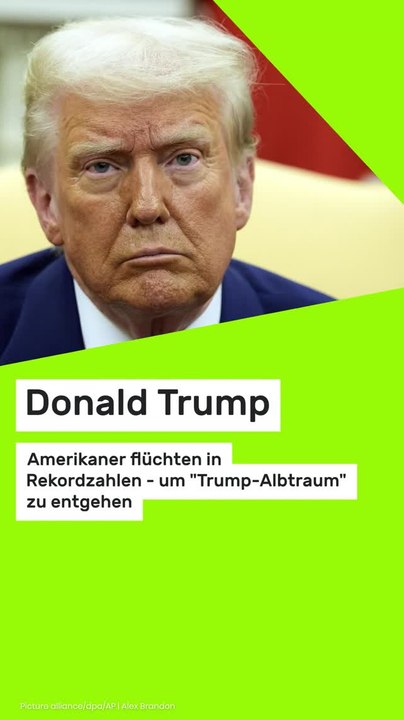 Copy of Donald Trump: Amerikaner flüchten in Rekordzahlen - um 'Trump-Albtraum' zu entgehen