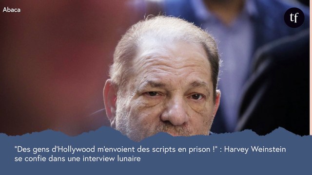 Des amis d'Hollywood m'envoient des scripts en prison pour avoir mon avis ! : Harvey Weinstein se confie dans une interview lunaire de sa cellule