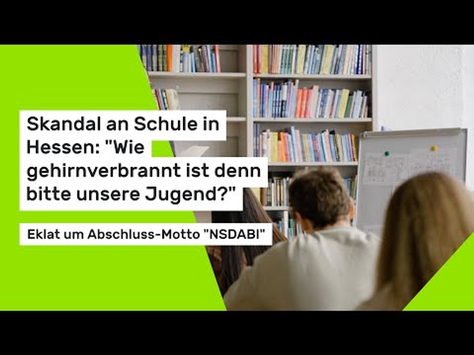 Skandal an Schule in Hessen: 'Wie gehirnverbrannt ist unsere Jugend?' - Abschluss-Motto 'NSDABI'