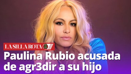 Paulina Rubio acusada de agr3dir a su hijo