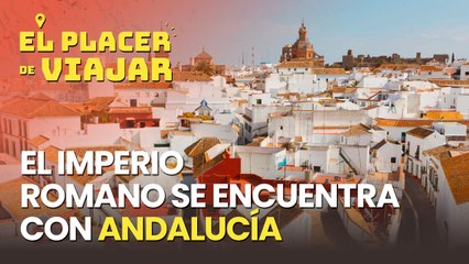 La ciudad donde el Imperio Romano se encuentra con Andalucía