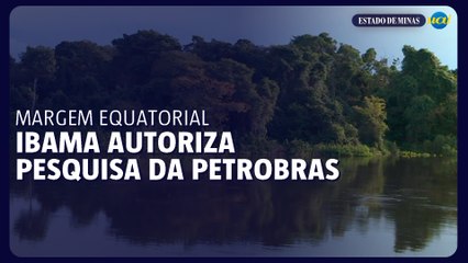 Ibama autoriza Petrobras a avançar com pesquisa na Margem Equatorial