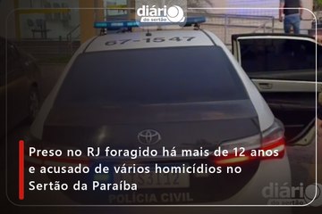 Preso no RJ foragido há mais de 12 anos e acusado de vários homicídios no Sertão da Paraíba