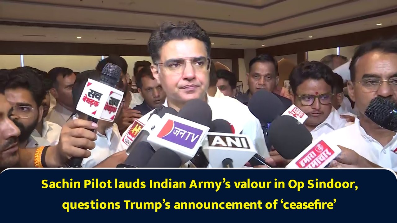 “The way the ceasefire was…” Sachin Pilot lauds Indian Army, but questions Trump’s announcement