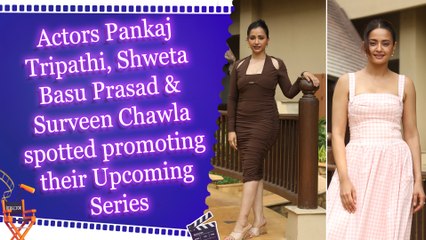 Actors Pankaj Tripathi, Shweta Basu Prasad & Surveen Chawla spotted promoting their Upcoming Series 