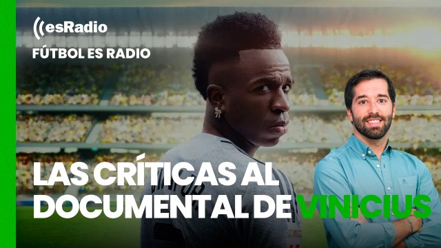 Fútbol es Radio: Las críticas al documental de Vinicius en Netflix