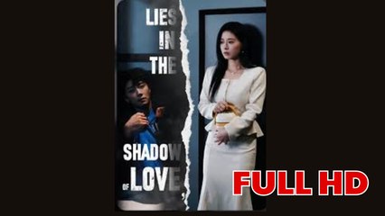 Lies In The Shadow Of Love / Lies In Love, Truth In Hate - Full Movie