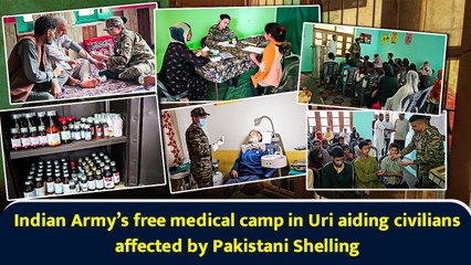 Indian Army’s free medical camp in Uri aiding civilians affected by Pakistani Shelling