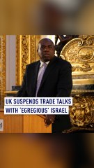 UK suspends trade talks with ‘egregious’ Israel