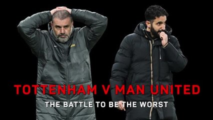 Tottenham v Man United - The battle to be the worst