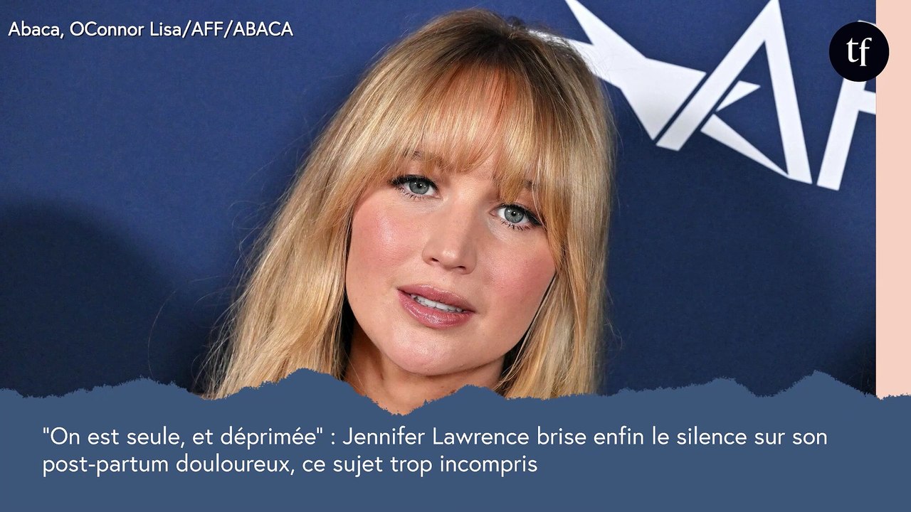 "On est seule, et déprimée" : Jennifer Lawrence brise enfin le silence sur la dépression post-partum, ce sujet trop incompris