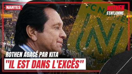 Nantes : "Il est dans l'excès" Rothen agacé par Kita