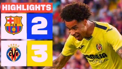 FC BARCELONA 2 - 3 VILLARREAL CF I RESUMEN LALIGA EA SPORTS