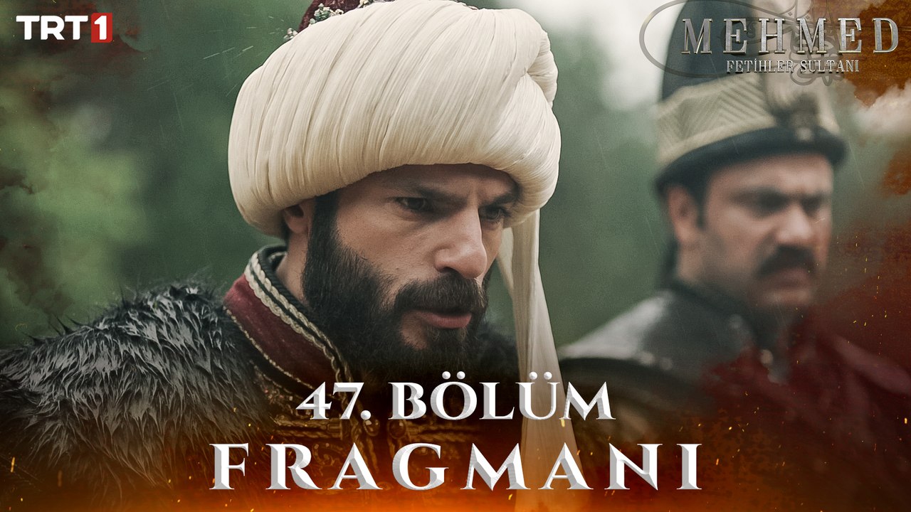 Mehmed: Fetihler Sultanı 47. Bölüm Fragmanı