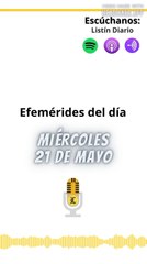 Efemérides | Miércoles 21 de Mayo 2025