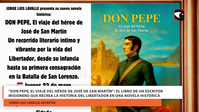 “Don Pepe, el viaje del héroe de José de San Martín”: El libro de un escritor misionero que recrea la historia del Libertador en una novela histórica