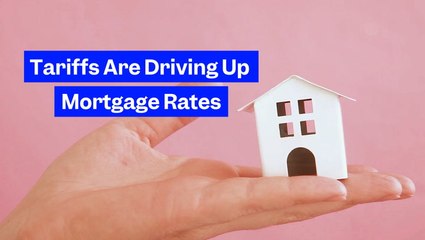 How tariffs are influencing mortgage rates — and why they won't fall