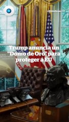 Trump anuncia "Domo de Oro" para proteger a Estados Unidos I Reporte Indigo