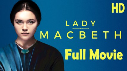 Lady Macbeth (2017) Full Movie HD