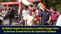 CM Rekha Gupta Participates in Kalsa Tiranga Yatra to Honour Armed Forces for Operation Sindoor