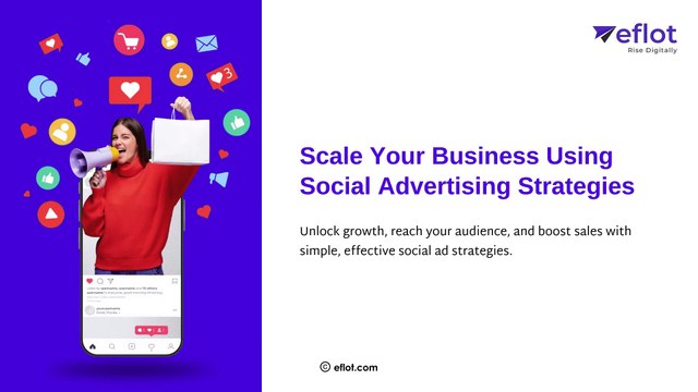Scale Your Business Using Social Advertising Strategies | Eflot-Digital Marketing Agency Bangalore