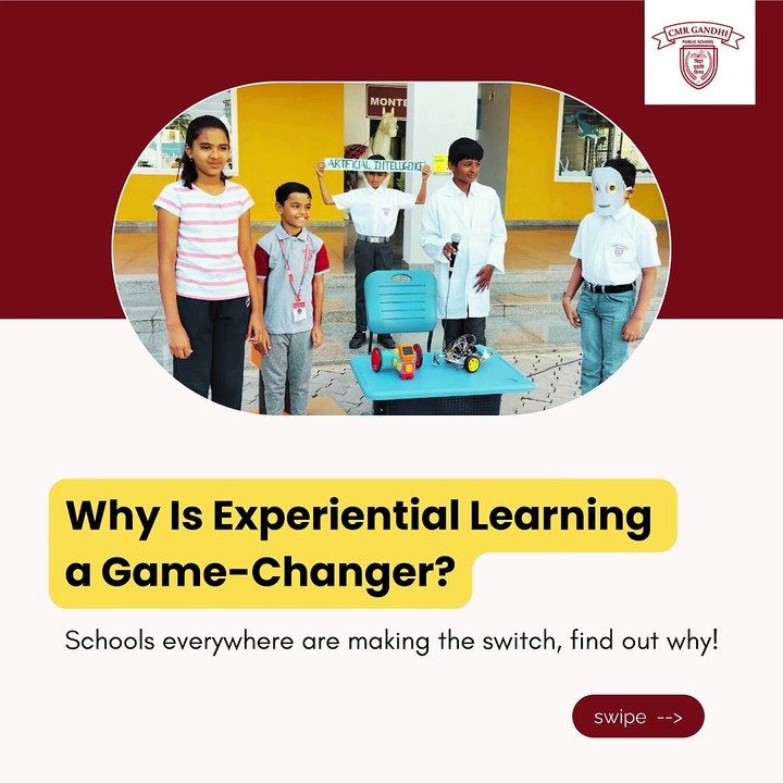 Why Experiential Learning is a Game Changer for Students | CMR Gandhi Public School