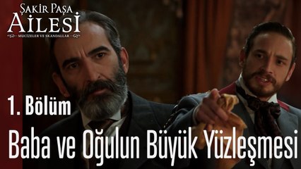 Baba ve Oğulun Büyük Yüzleşmesi - Şakir Paşa Ailesi: Mucizeler ve Skandallar 1.Bölüm