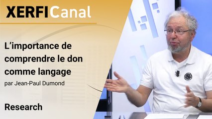 L’importance de comprendre le don comme langage [Jean-Paul Dumond]