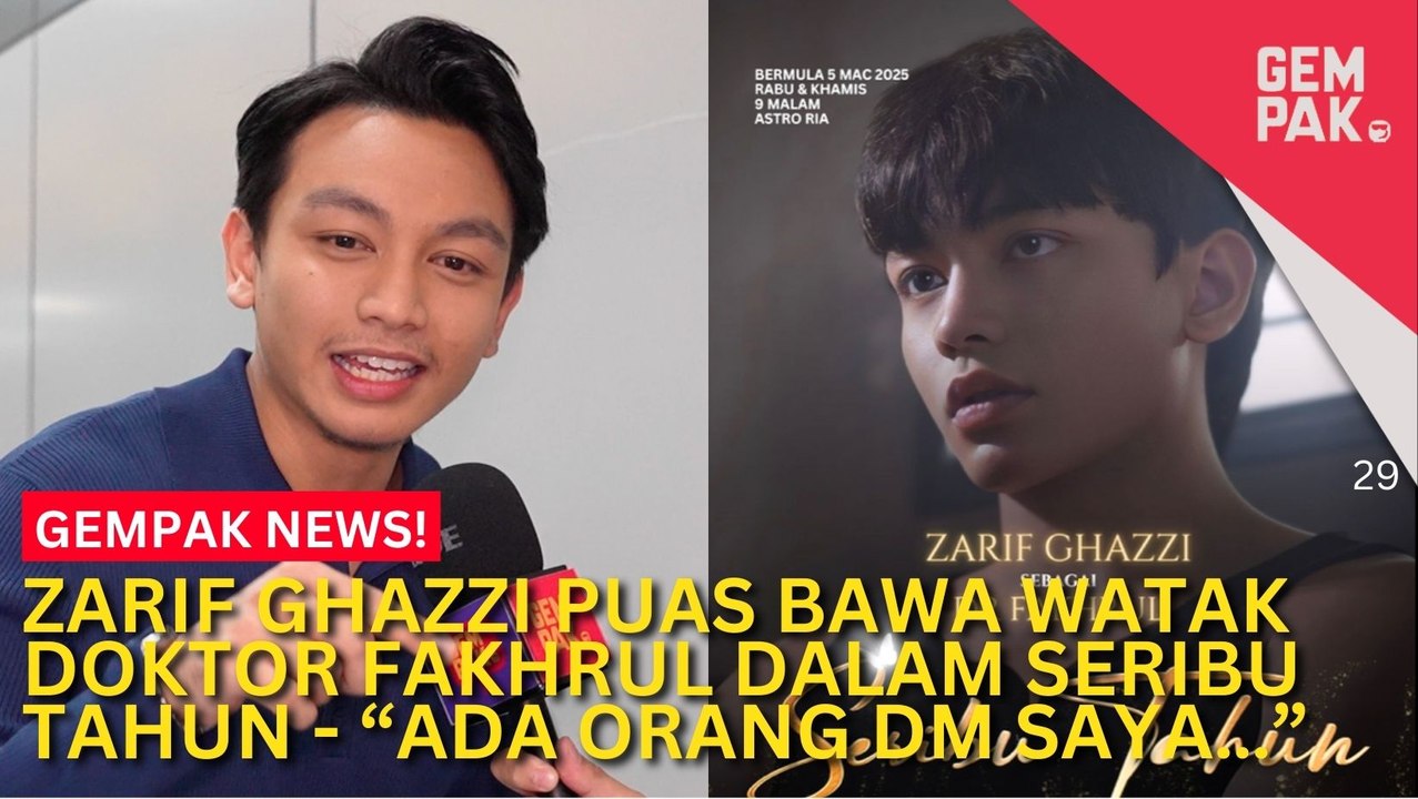 #GempakVideoNews : Zarif Ghazzi Puas Bawa Watak Doktor Fakhrul Dalam Seribu Tahun – “Yang Penting Adalah…”