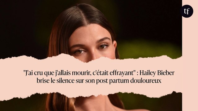 J'ai cru que j'allais mourir, c'était effrayant : Hailey Bieber brise le silence sur son post partum douloureux